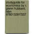 Studyguide For Economics By R. Glenn Hubbard, Isbn 9780132817257