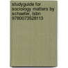 Studyguide For Sociology Matters By Schaefer, Isbn 9780073528113 by Cram101 Textbook Reviews