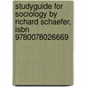 Studyguide For Sociology By Richard Schaefer, Isbn 9780078026669 by Richard Schaefer