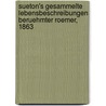 Sueton's Gesammelte Lebensbeschreibungen Beruehmter Roemer, 1863 by Suetonius