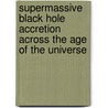 Supermassive Black Hole Accretion Across the Age of the Universe door Anca Constantin