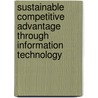 Sustainable Competitive Advantage Through Information Technology by Owais Shafique