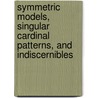 Symmetric Models, Singular Cardinal Patterns, and Indiscernibles by Ioanna Matilde Dimitriou