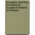 Synopsis: Painting, Architecture, Sculpture/Malerei, Architektur