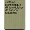 Système biomimétique d'intermédiaires de transport tubulaires door Cecile Leduc