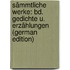 Sämmtliche Werke: Bd. Gedichte U. Erzählungen (German Edition)