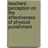 Teachers' Perception On The Effectiveness Of Physical Punishment door Abrifor Chiedu