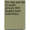 The Rise And Fall Of South Africa's Fifth Largest Bank (saambou) by John Chibaya Mbuya Phd