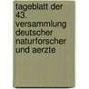 Tageblatt der 43. Versammlung Deutscher Naturforscher und Aerzte door Gesellschaft Deutscher Naturforscher Und Ärzte. Versammlung