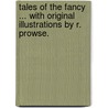 Tales of the Fancy ... with original illustrations by R. Prowse. door Edmund Sampson