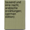 Tausend und eine Nacht, arabische Erzählungen; (German Edition) by Maximilian Habicht Christian