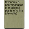 Taxonomy & Pharmaceutics Of Medicinal Plants Of China (clematis) door Muhammad Ishtiaq Ch.