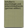 Tertullian's Psychologie Und Erkenntnisstheorie (German Edition) by R. Hauschild G