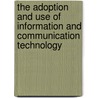 The Adoption and Use of Information and Communication Technology door Taiwo Olabode Kolawole