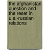 The Afghanistan Question and the Reset in U.S.-Russian Relations door Richard J. Krickus