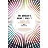 The Atheist's Guide to Reality - Enjoying Life Without Illusions door Alexander Rosenberg