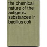 The Chemical Nature of the Antigenic Substances in Bacillus Coli by Edward Everett Hale Boyer