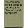 The Common Sense Guide to Dementia For Clinicians and Caregivers door Cindy D. Marshall