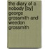 The Diary of a Nobody [by] George Grossmith and Weedon Grossmith