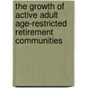 The Growth of Active Adult Age-restricted Retirement Communities door Tom Brodnitzki