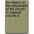 The History of the Reformation of the Church of England Volume 3