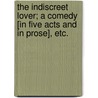 The Indiscreet Lover; a comedy [in five acts and in prose], etc. door Abraham Portal