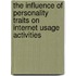 The Influence Of Personality Traits On Internet Usage Activities