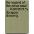 The Legend of the Xmas Rose ... Illustrated by Delapoer Downing.
