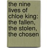 The Nine Lives Of Chloe King: The Fallen, The Stolen, The Chosen door Liz Braswell