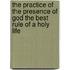The Practice of the Presence of God the Best Rule of a Holy Life
