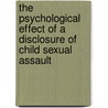 The Psychological Effect Of A Disclosure Of Child Sexual Assault door Anna Cohen