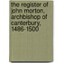 The Register of John Morton, Archbishop of Canterbury, 1486-1500