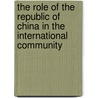 The Role Of The Republic Of China In The International Community door Ray S. Cline