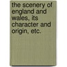 The Scenery of England and Wales, its character and origin, etc. door Daniel Mackintosh