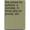 The School for Authors: a comedy, in three acts [in prose], etc. door John Tobin