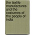 The Textile Manufactures and the Costumes of the People of India