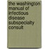 The Washington Manual of Infectious Disease Subspecialty Consult