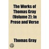 The Works Of Thomas Gray (Volume 2); Letters. In Prose And Verse door Thomas Gray