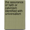 The assurance of faith or Calvinism identified with Universalism door David Thom