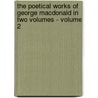 The poetical works of George MacDonald in two volumes - Volume 2 door MacDonald George MacDonald