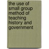 The use of small group method of teaching History and Government door Margaret Kimwarey
