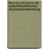 Theorie Und Praxis Der Systemtheoretischen Organisationsberatung