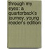 Through My Eyes: A Quarterback's Journey, Young Reader's Edition