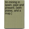 Tin-Mining in Spain, Past and Present. [With plates, and a map.] door William Copeland. Borlase