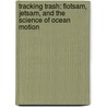 Tracking Trash: Flotsam, Jetsam, and the Science of Ocean Motion by Loree Griffin Burns