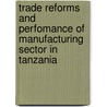 Trade Reforms and Perfomance of Manufacturing Sector in Tanzania by Johansein Rutaihwa