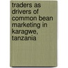 Traders as drivers of common bean marketing in Karagwe, Tanzania by Cypridion Mushongi
