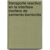 Transporte reactivo en la interfase mortero de cemento-bentonita door RaúL. Fernández