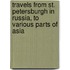 Travels from St. Petersburgh in Russia, to Various Parts of Asia