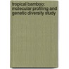 Tropical Bamboo: Molecular Profiling and Genetic Diversity Study by Samik Bhattacharya